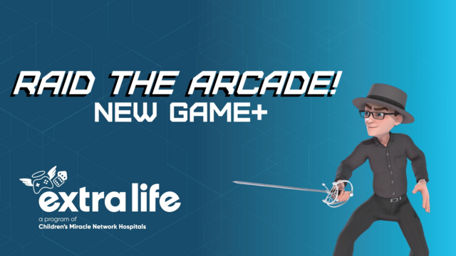 Raid the Arcade! New Game+

Extra Life, a program of Children's Miracle Network Hospitals