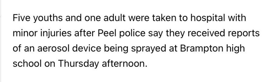 Five youths and one adult were taken to hospital with minor injuries after Peel police say they received reports of an aerosol device being sprayed at Brampton high school on Thursday afternoon.
