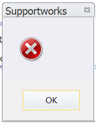 Supportworks error box consisting of a white cross in a red circle and an 'OK' button, but no text.