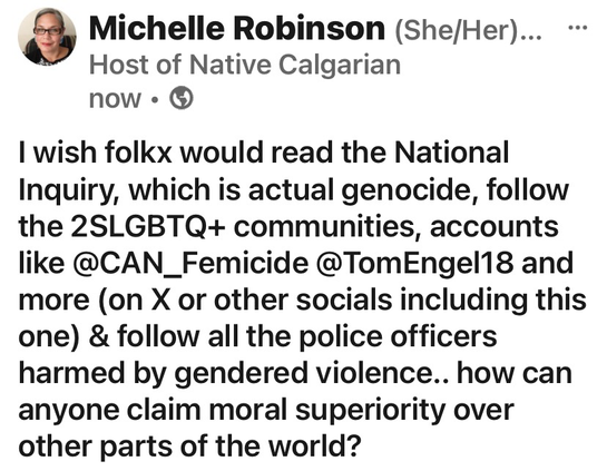 I wish folkx would read the National Inquiry, which is actual genocide, follow the 2SLGBTQ+ communities, accounts like @CAN_Femicide @TomEngel18 plus & all the police officers harmed by gendered violence.. how can anyone claim moral superiority over other parts of the world?