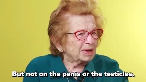 Elderly Dr Ruth: “But not on the penis or the testicles”