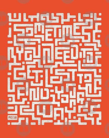 A maze of lines with clever typography interwoven into the pattern that reads:

Sometimes you need to get lost to find your way 