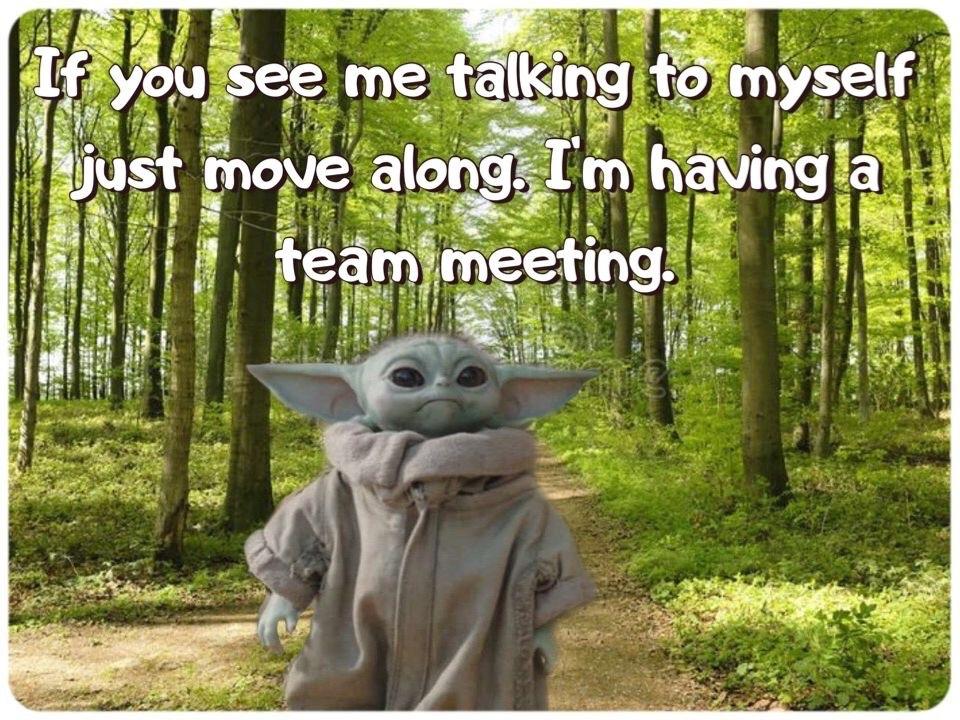 Baby Yoda/Grogu in a forest. if you see me talking to myself just move along. I'm having a team meeting.