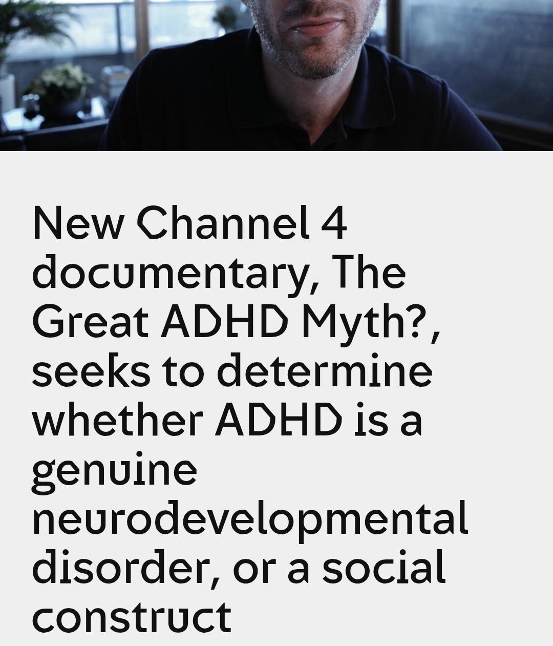 New Channel 4 documentary, The Great ADHD Myth?, seeks to determine whether ADHD is a genuine neurodevelopmental disorder, or a social construct